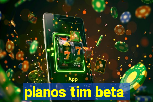 planos tim beta