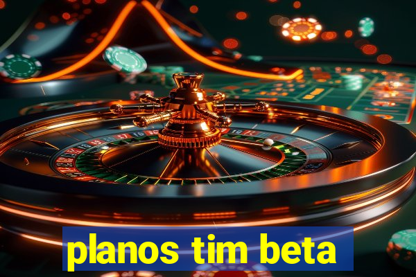 planos tim beta