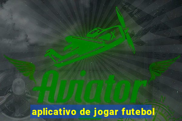 aplicativo de jogar futebol