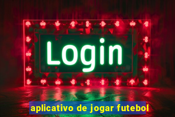 aplicativo de jogar futebol