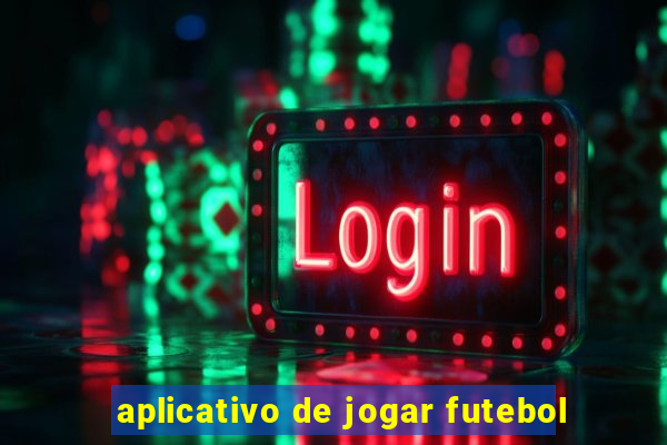 aplicativo de jogar futebol