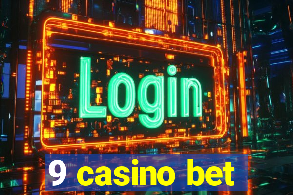 9 casino bet