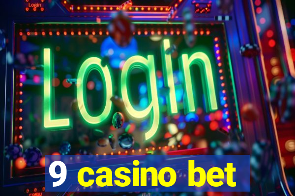 9 casino bet