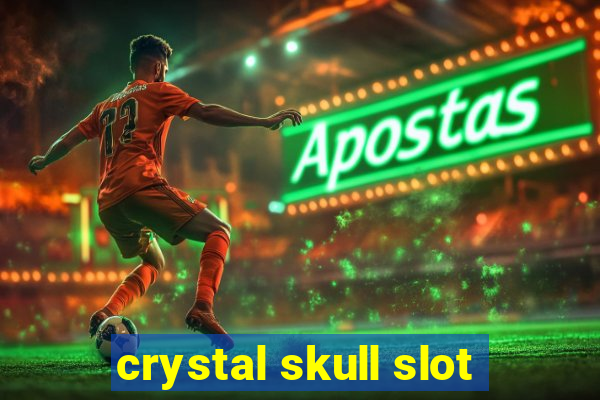 crystal skull slot