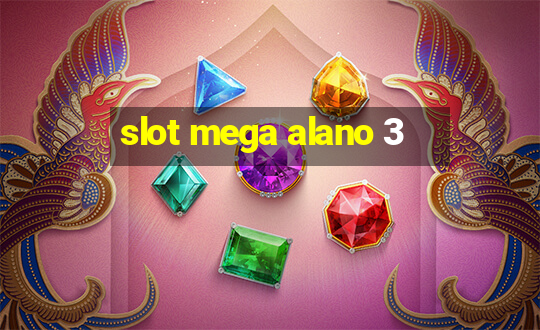 slot mega alano 3