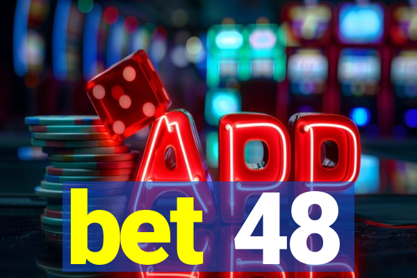 bet 48