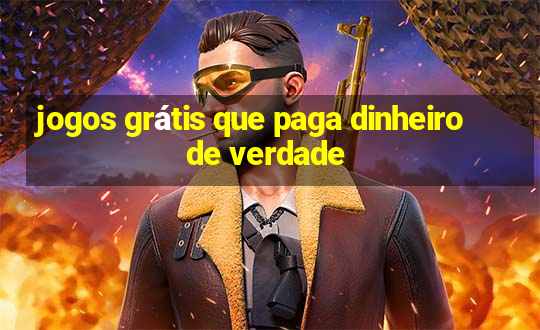 jogos grátis que paga dinheiro de verdade