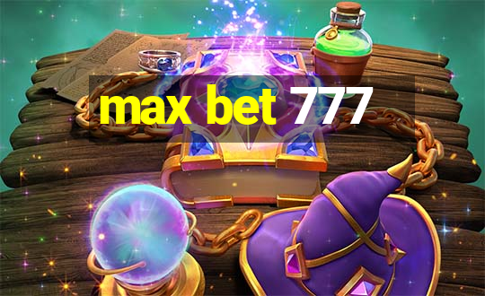 max bet 777