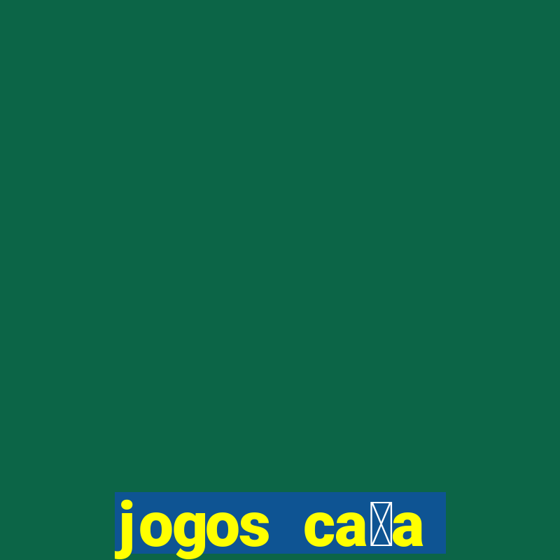 jogos ca莽a n铆quel online