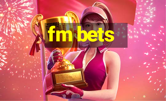 fm bets