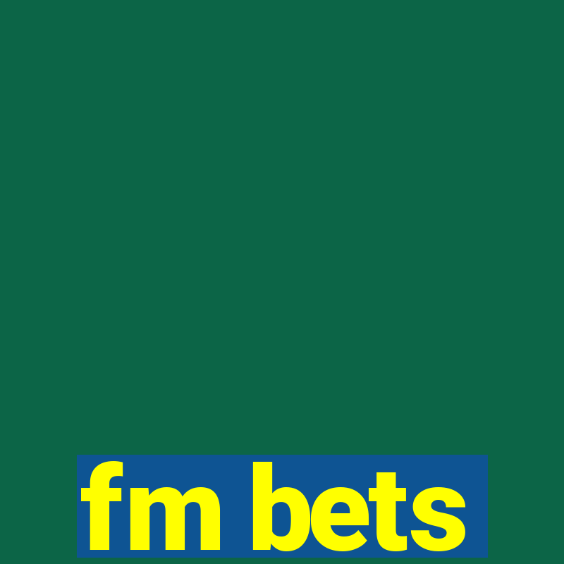 fm bets