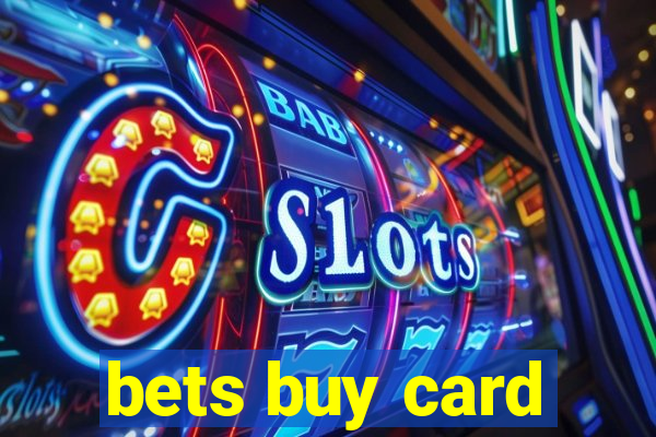 bets buy card