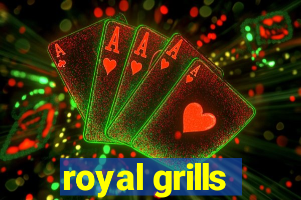 royal grills