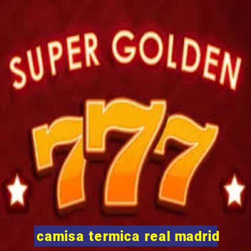 camisa termica real madrid