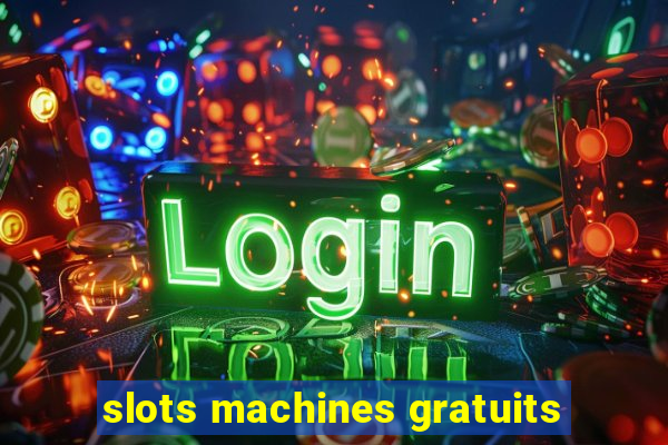 slots machines gratuits