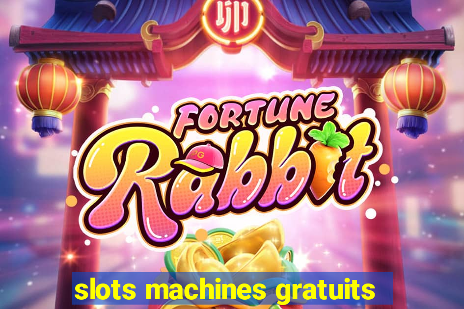 slots machines gratuits