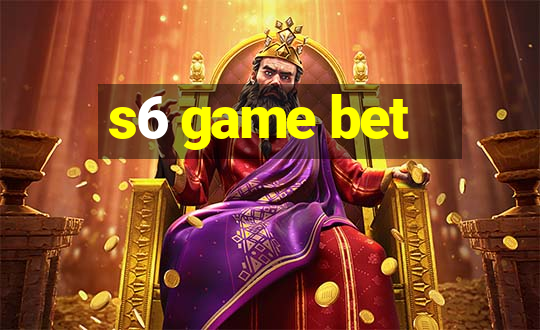 s6 game bet