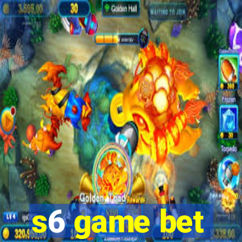 s6 game bet