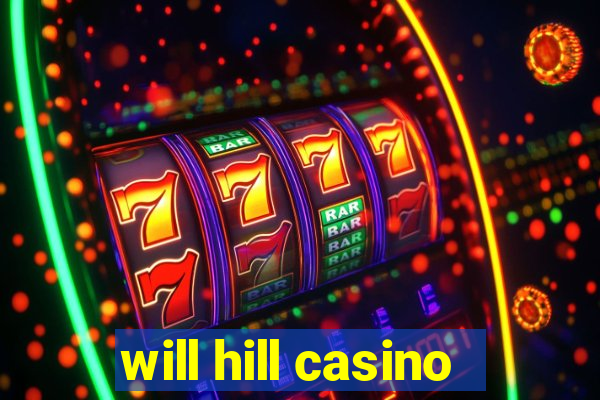 will hill casino