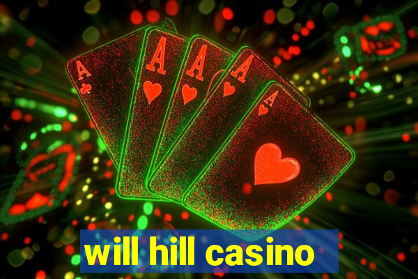 will hill casino