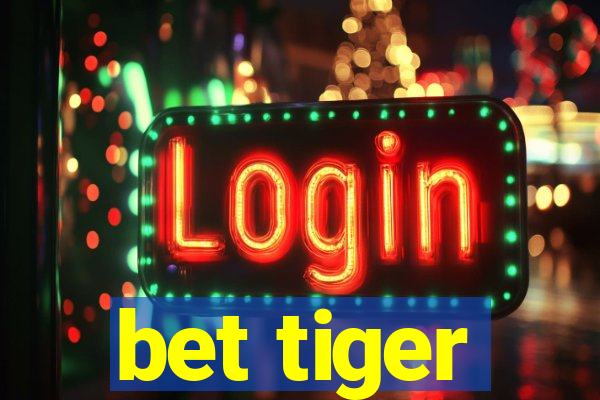 bet tiger