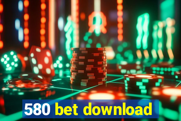 580 bet download