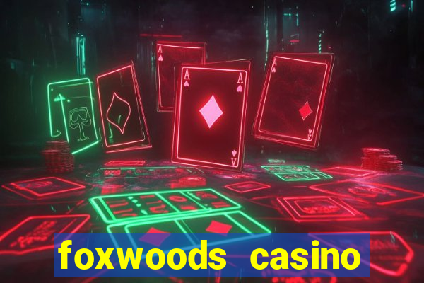 foxwoods casino hotel ct