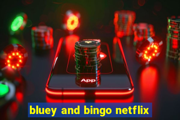 bluey and bingo netflix