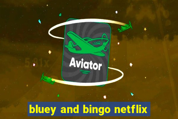 bluey and bingo netflix