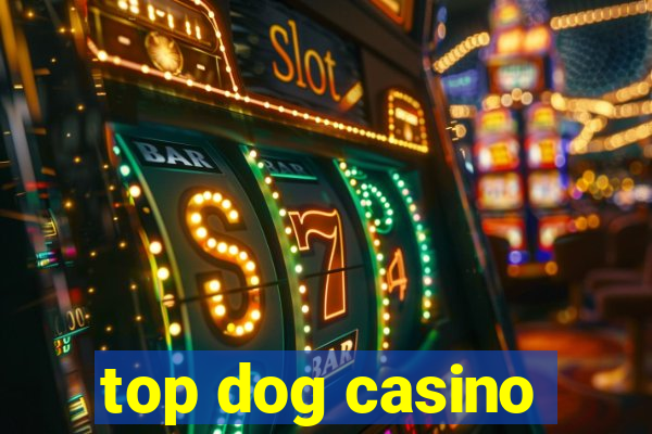 top dog casino