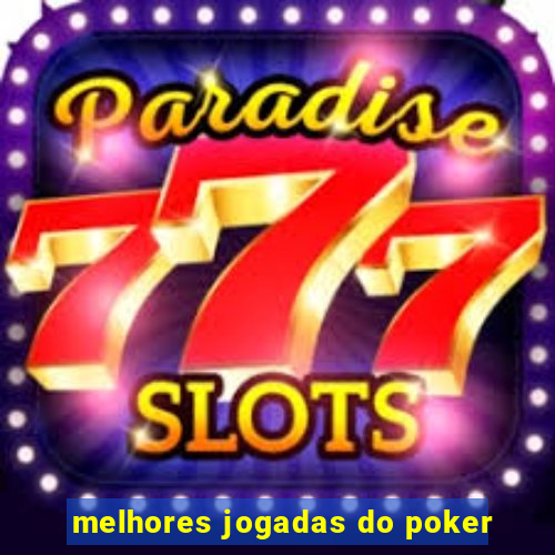 melhores jogadas do poker