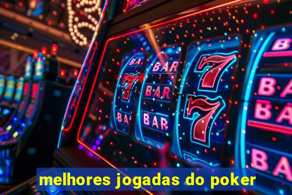 melhores jogadas do poker