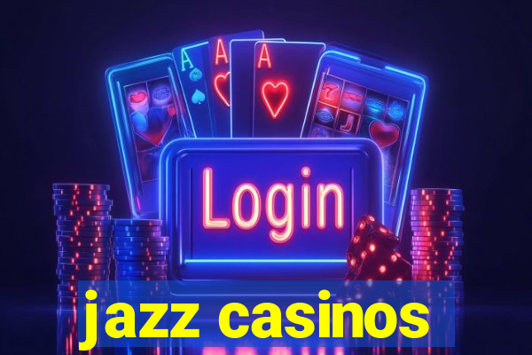 jazz casinos