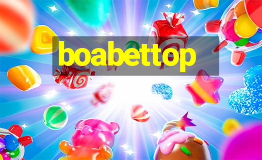 boabettop