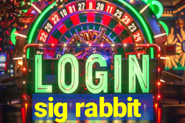 sig rabbit