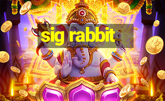 sig rabbit