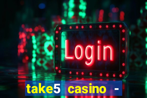 take5 casino - slot machines