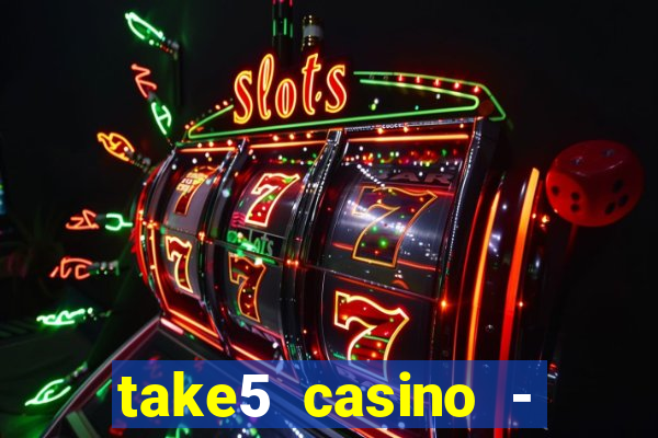 take5 casino - slot machines