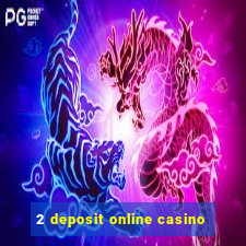 2 deposit online casino