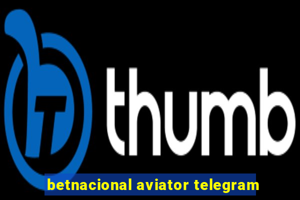 betnacional aviator telegram