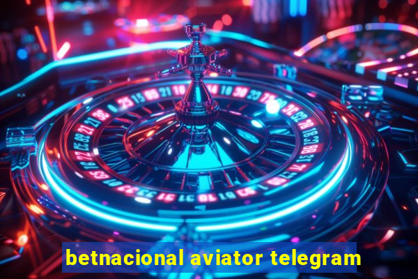 betnacional aviator telegram