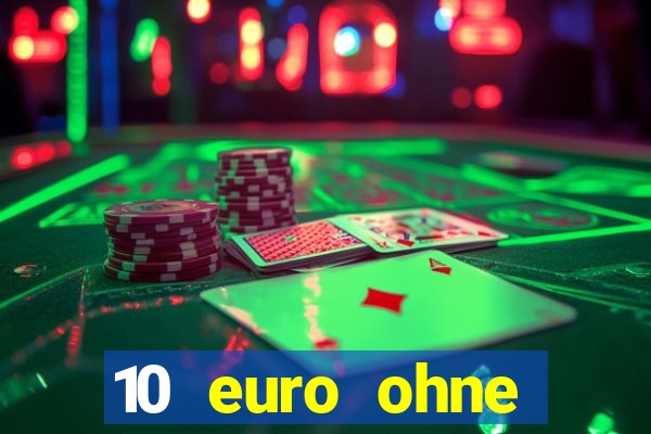 10 euro ohne einzahlung casino 2022