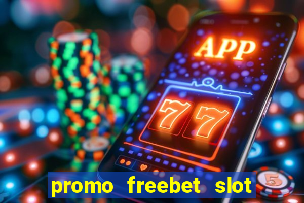 promo freebet slot member baru tanpa deposit 2021