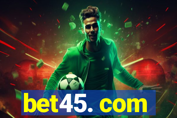 bet45. com