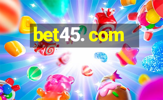 bet45. com