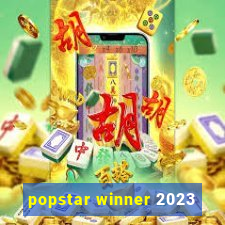 popstar winner 2023