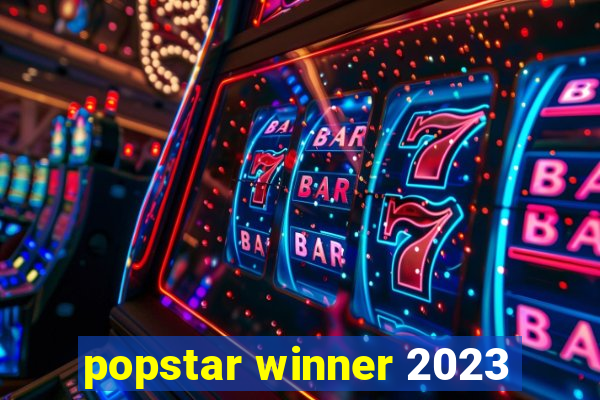 popstar winner 2023