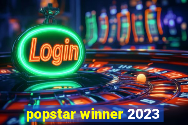 popstar winner 2023