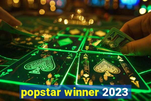 popstar winner 2023