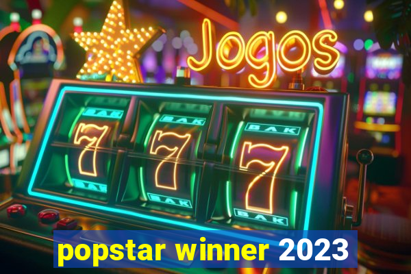 popstar winner 2023